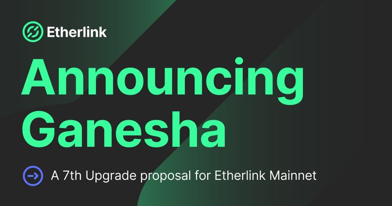 Announcing Ganesha: A 7th Upgrade Proposal for Etherlink Mainnet